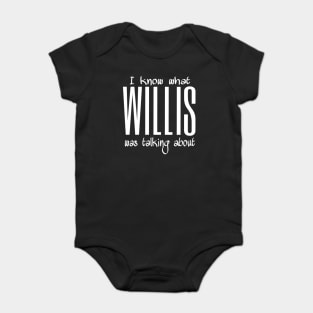 What Willis was talking about Baby Bodysuit